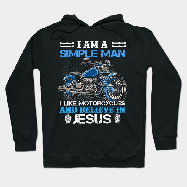 I Am A Simple Man I Like Motorcycles And Believe In Jesus Hoodie by Los Draws